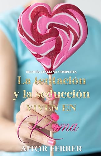 La tentación y la seducción viven en Roma: Bilogía "Italiano" completa