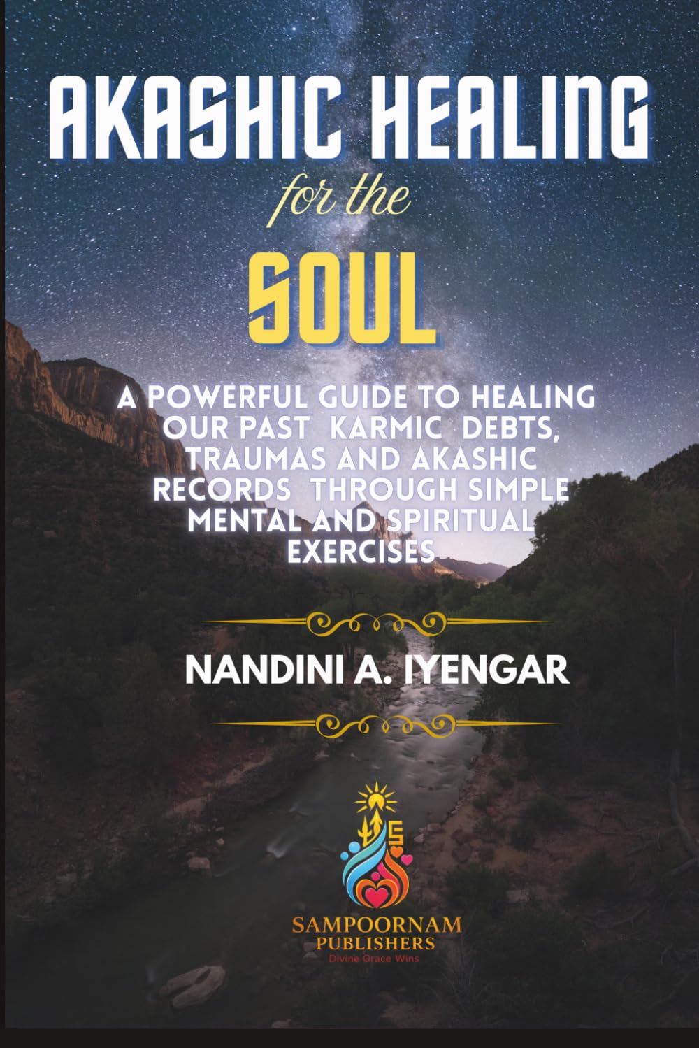 Akashic Healing for the Soul: A Powerful Guide to Healing Our Past Karmic Debts, Traumas and Akashic Records Through Simple Mental and Spiritual Exercises