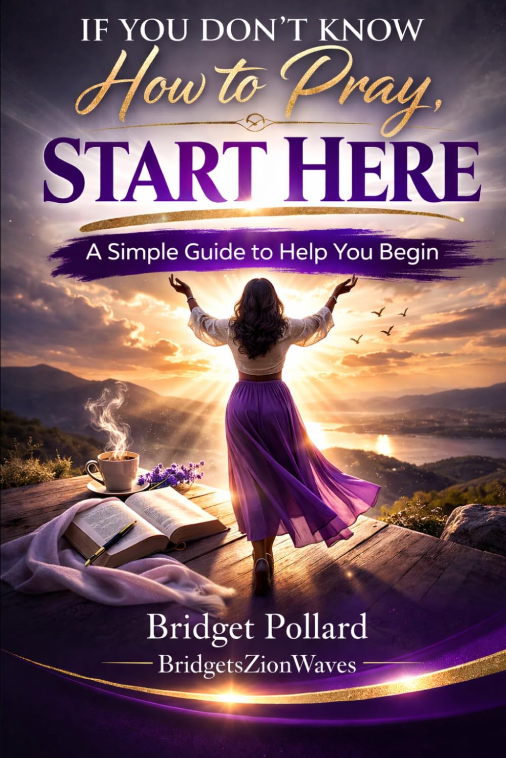 If You Don’t Know How to Pray, Start Here: A Simple Guide to Help You Begin
