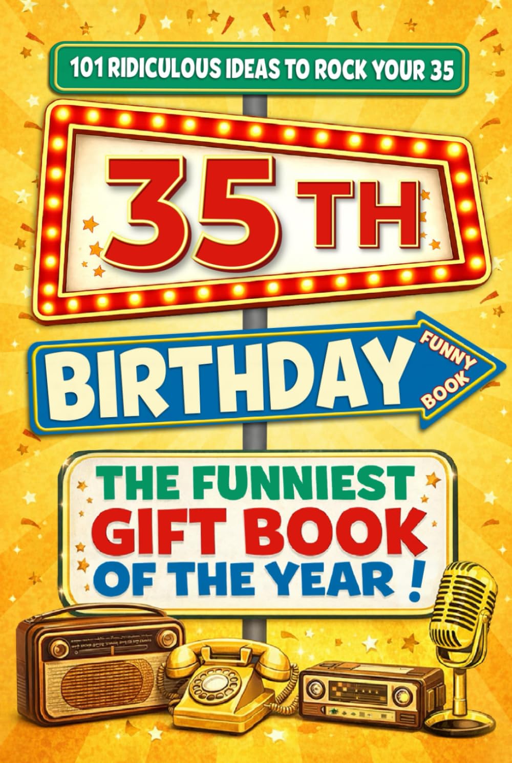 The Big Book of 35th Birthday Laughs: 101 Ridiculous Ideas to Rock your 35 – Word Search, Quizzes, Activities & A Perfect Milestone Gift for Friends and Family