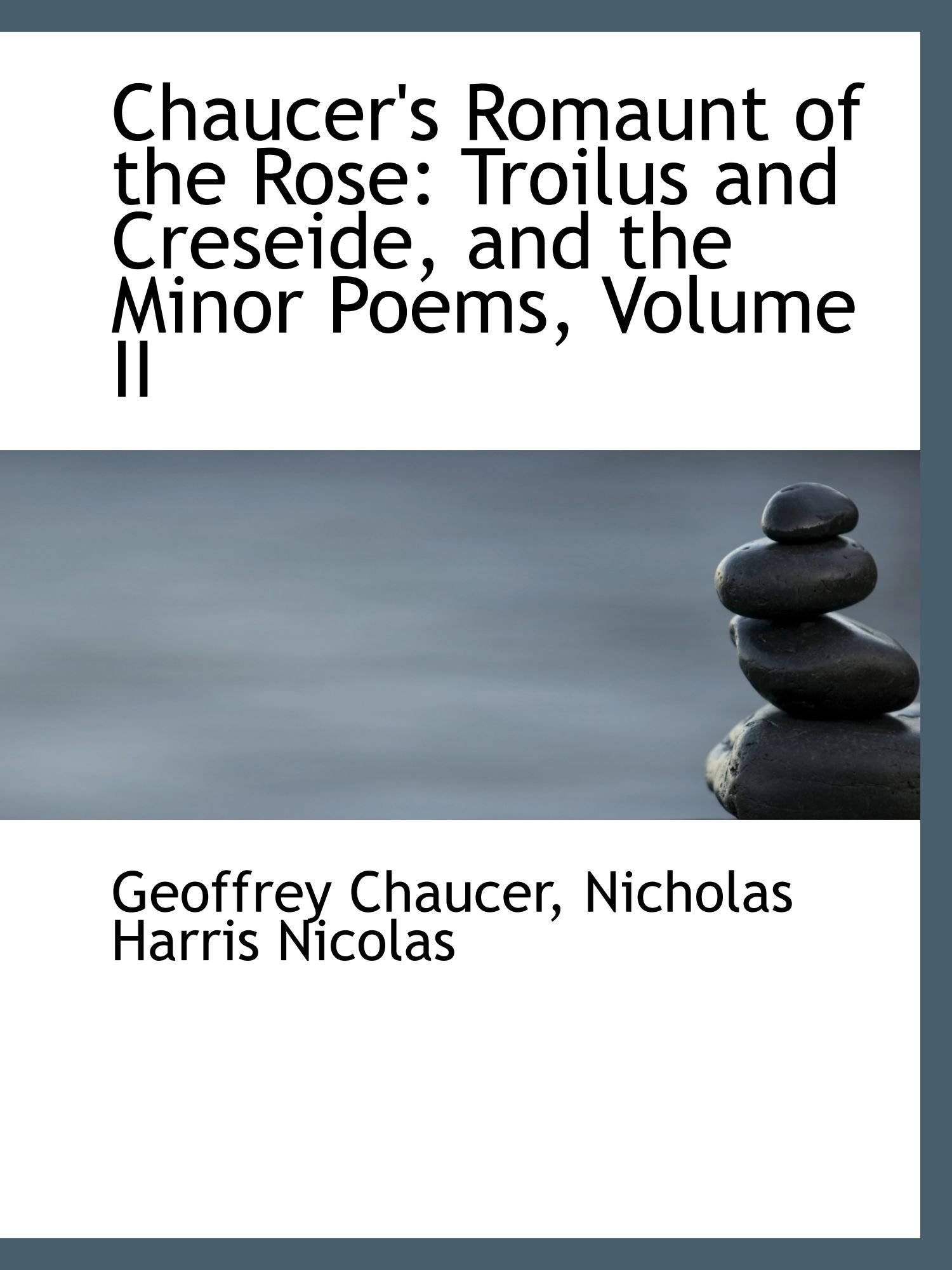 Chaucer's Romaunt of the Rose: Troilus and Creseide, and the Minor Poems, Volume II