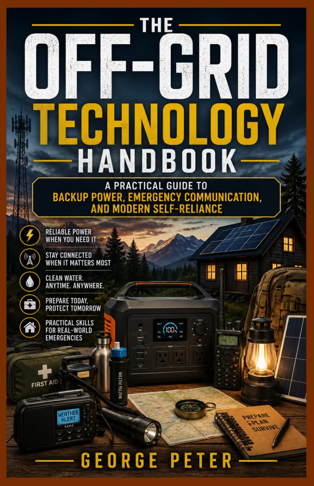 The Off-Grid Technology Handbook: A Practical Guide to Backup Power, Emergency Communication, and Modern Self-Reliance
