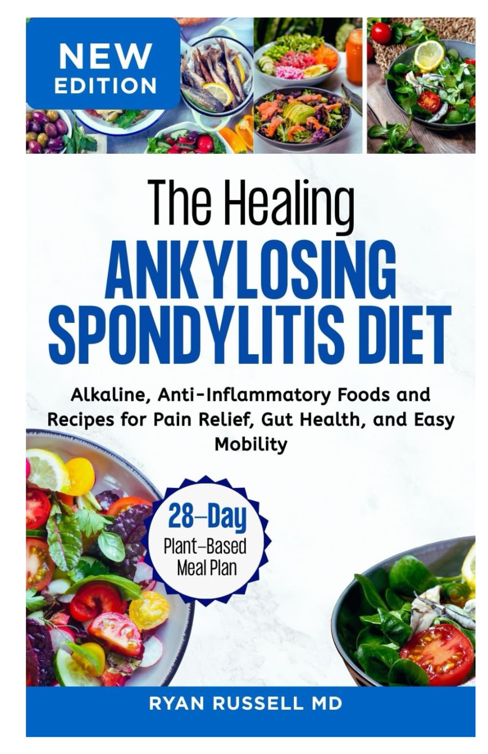 The Healing Ankylosing Spondylitis Diet: Alkaline, Anti-Inflammatory Foods and Recipes for Pain Relief, Gut Health, and Easy Mobility