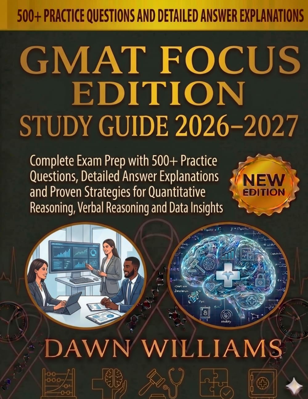 GMAT Focus Edition Study Guide 2026-2027: Complete Exam Prep with 500+ Practice Questions, Detailed Answer Explanations and Proven Strategies for ... Reasoning, Verbal Reasoning and Data Insights