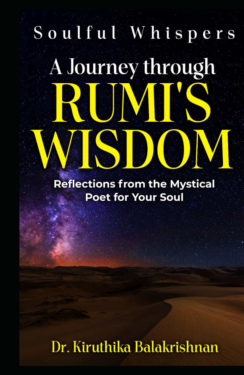 Soulful Whispers: A Journey through Rumi's Wisdom: Reflections from the Mystical Poet for Your Soul