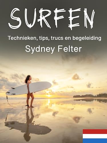 Surfen: Technieken, tips, trucs en begeleiding (Dutch Edition)