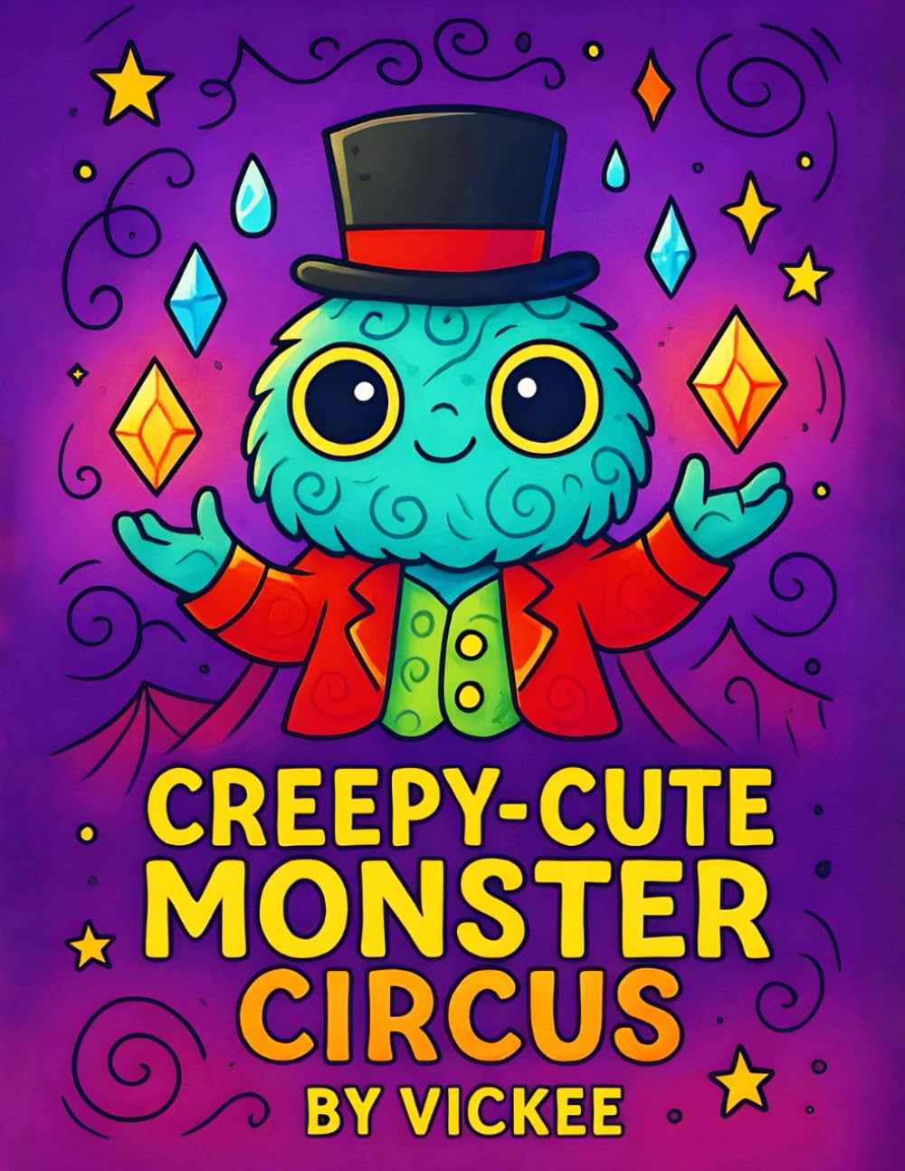 Creepy-Cute Monster Circus Coloring Book: Fun Creepy-Cute Creatures, Mini Stories & Coloring Pages for Relaxation (Creepy Cute Coloring Adventures)