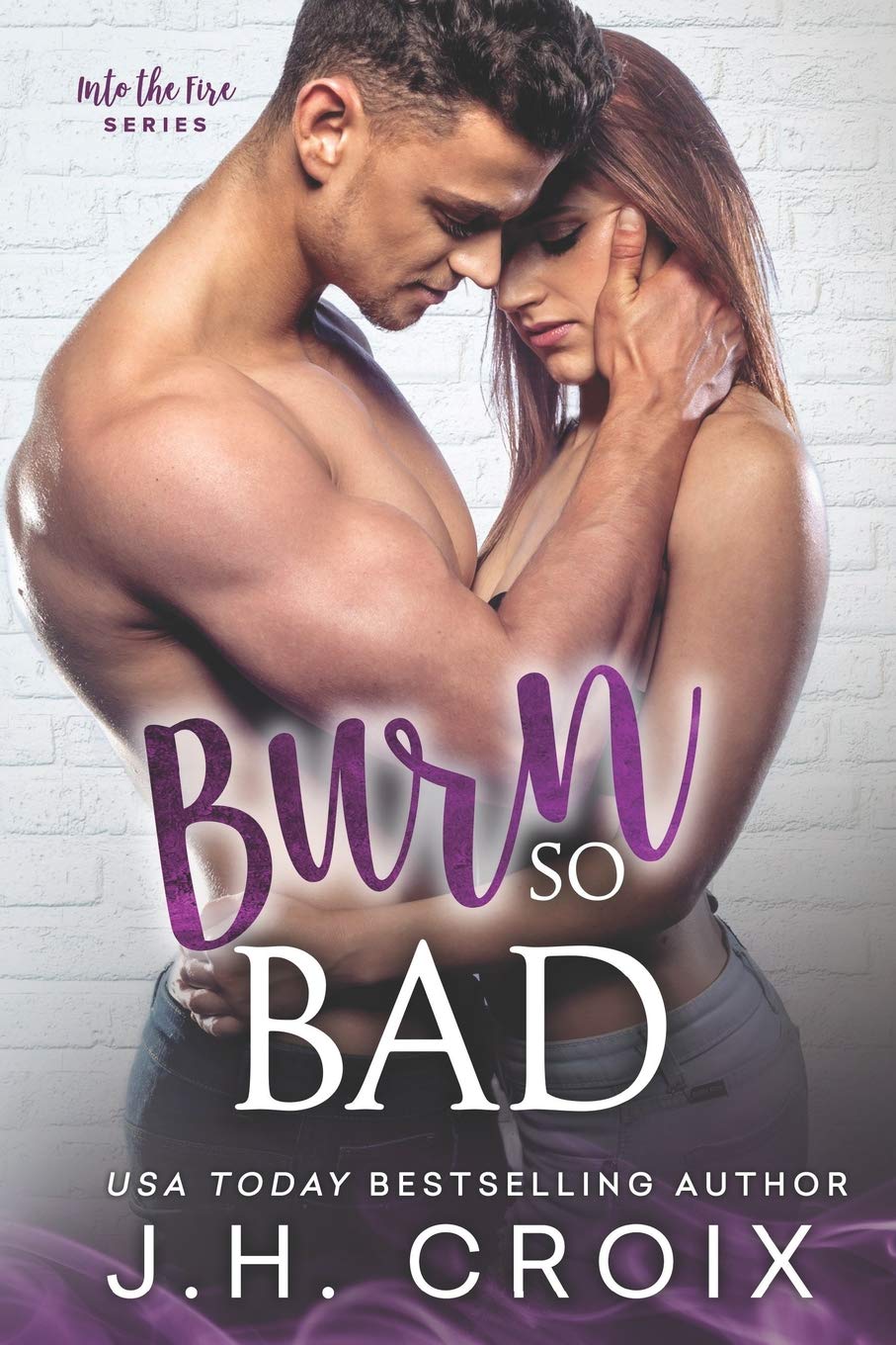 Burn So Bad (Into The Fire)