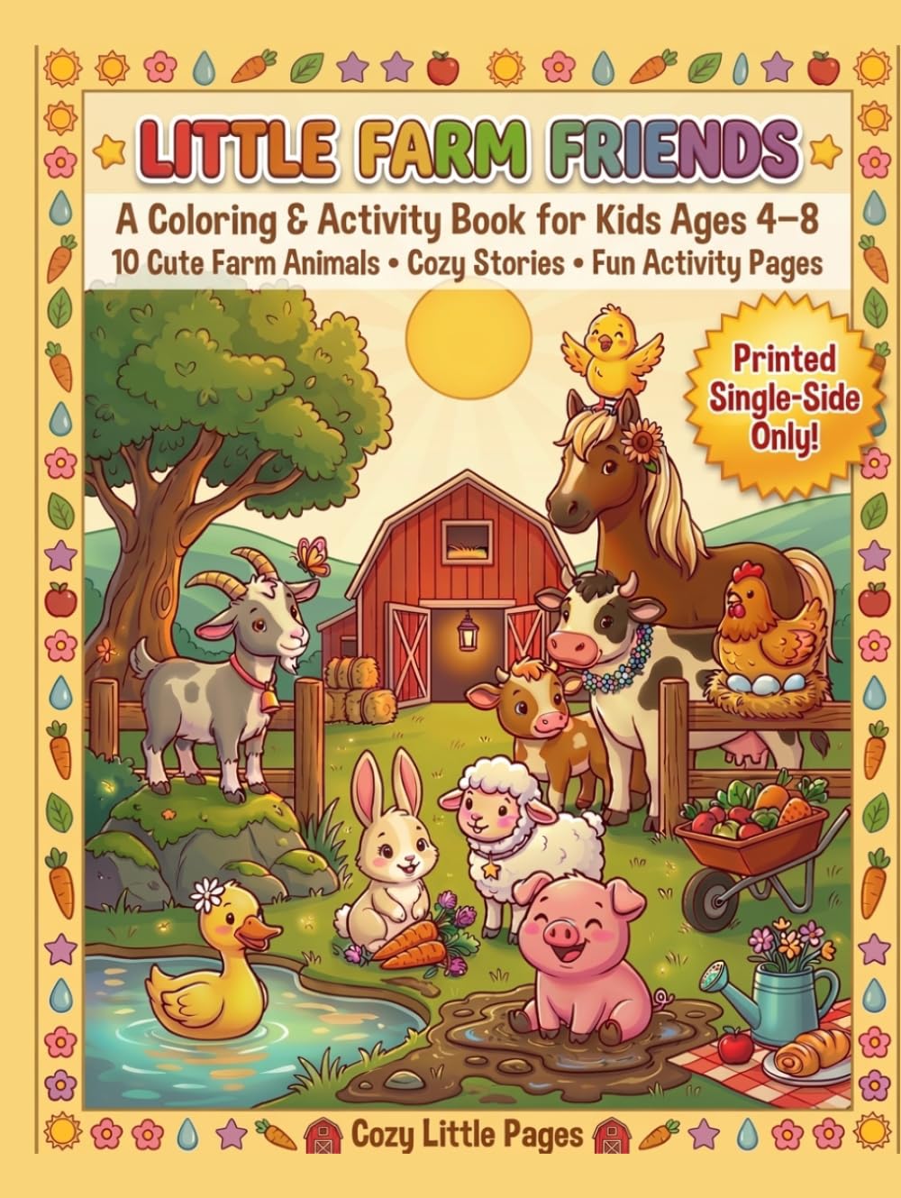 LITTLE FARM FRIENDS: A Coloring & Activity Book for Kids Ages 4–8, 10 Cute Farm Animals, Cozy Stories, Fun Activity Pages
