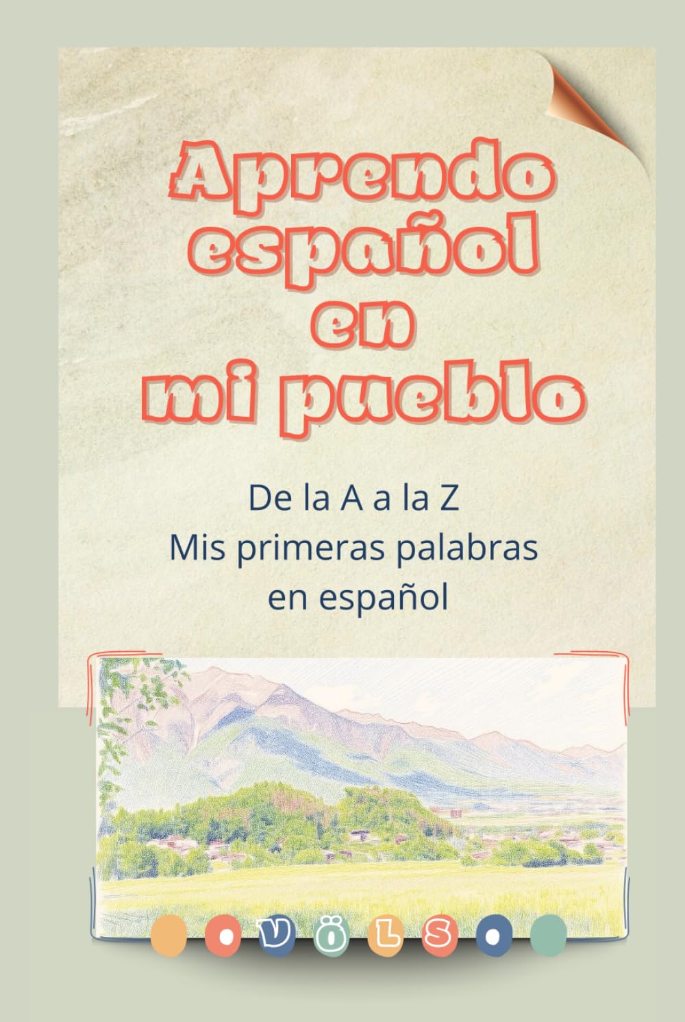 Aprendo español en mi pueblo De la A la Z: Mis primeras palabras en español