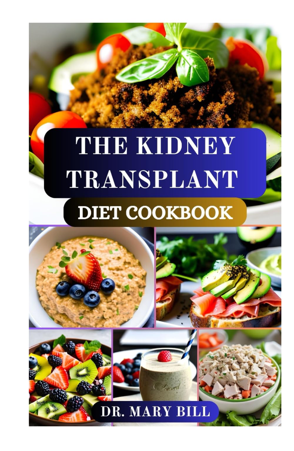 THE KIDNEY TRANSPLANT DIET COOKBOOK: Balanced Eating for a Successful Recovery