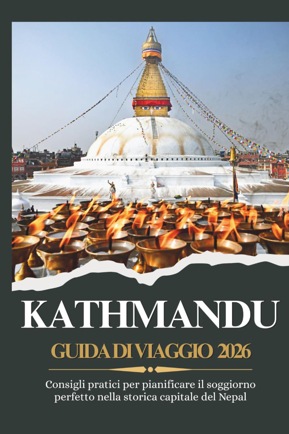 KATHMANDU GUIDA DI VIAGGIO 2026 - Consigli pratici per pianificare il soggiorno perfetto nella storica capitale del Nepal