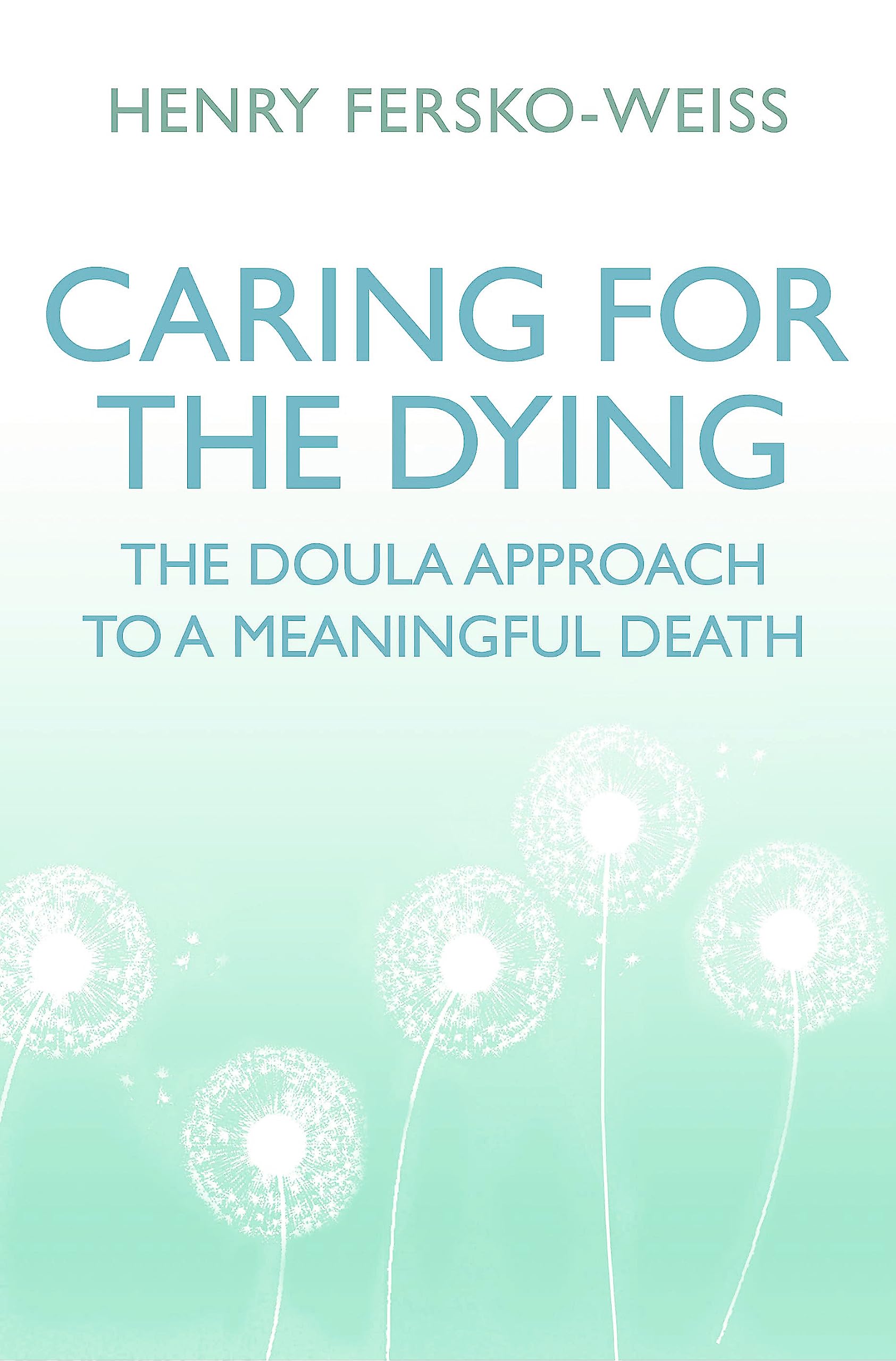 Caring for the Dying: The Doula Approach to a Meaningful Death