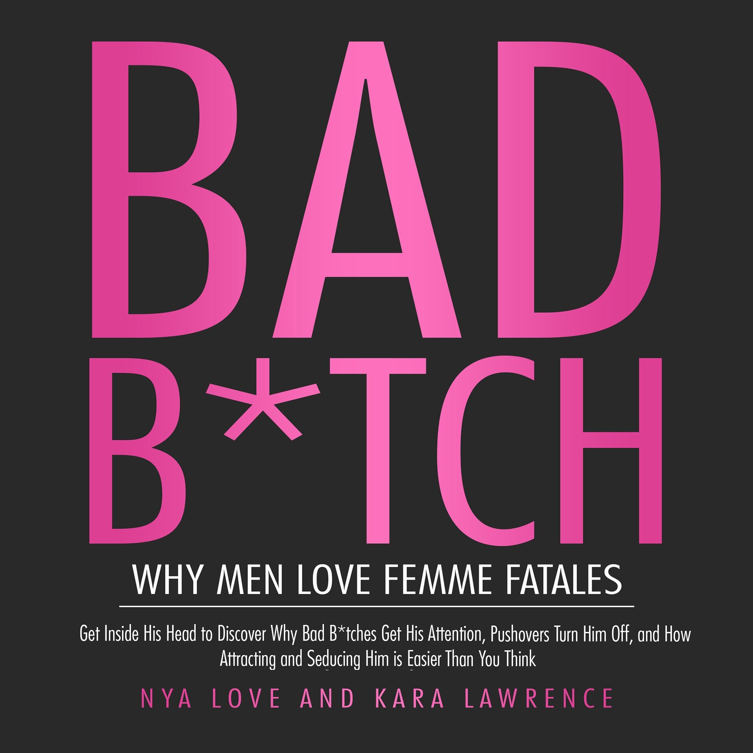 Cover art for Bad B*tch: Why Men Love Femme Fatales