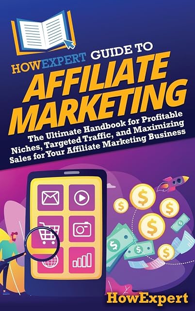 Portada de HowExpert Guide to Affiliate Marketing: The Ultimate Handbook for Profitable Niches, Targeted Traffic, and Maximizing Sales for Your Affiliate Marketing Business