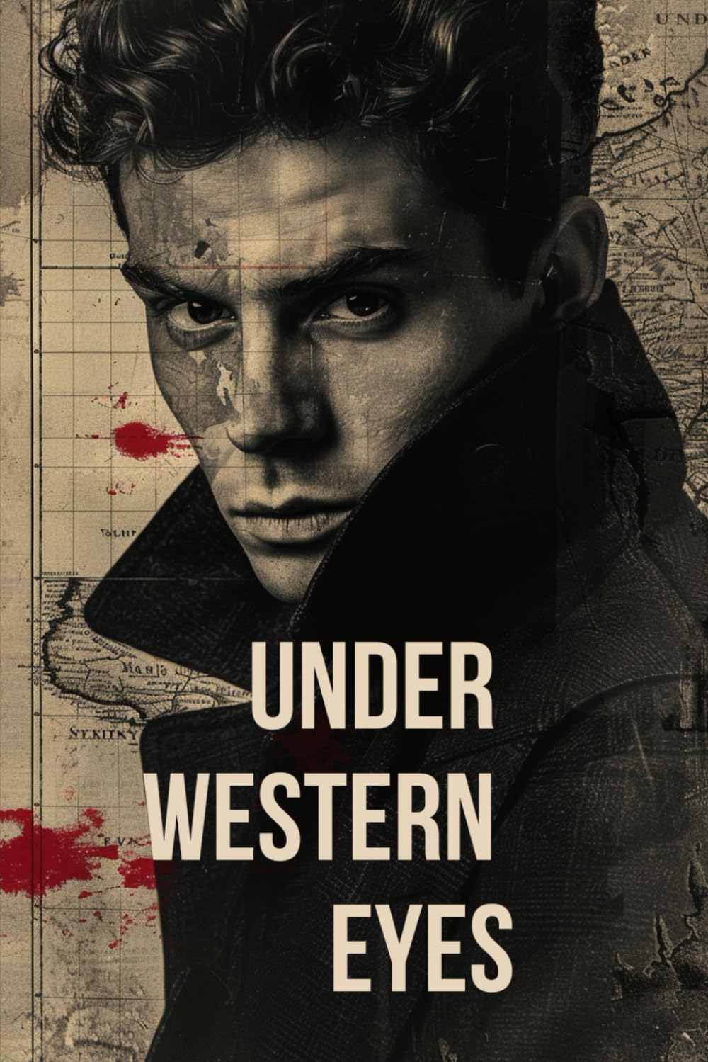 UNDER WESTERN EYES: A Dark Political Novel of Secrets, Surveillance, and Moral Collapse