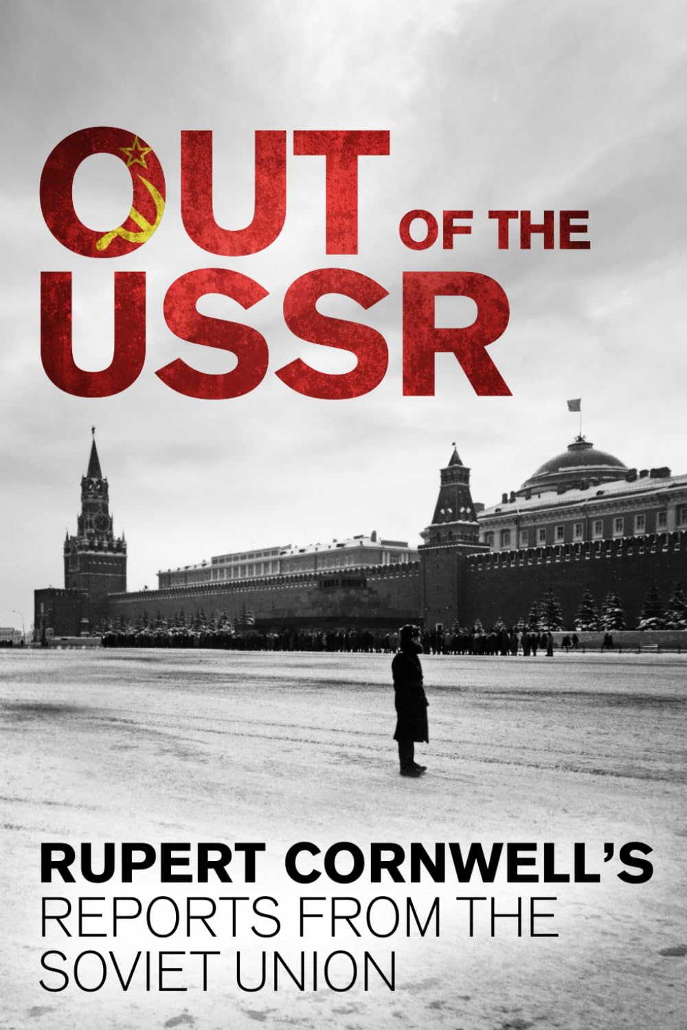 Out of the USSR: Rupert Cornwell's reports from the Soviet Union