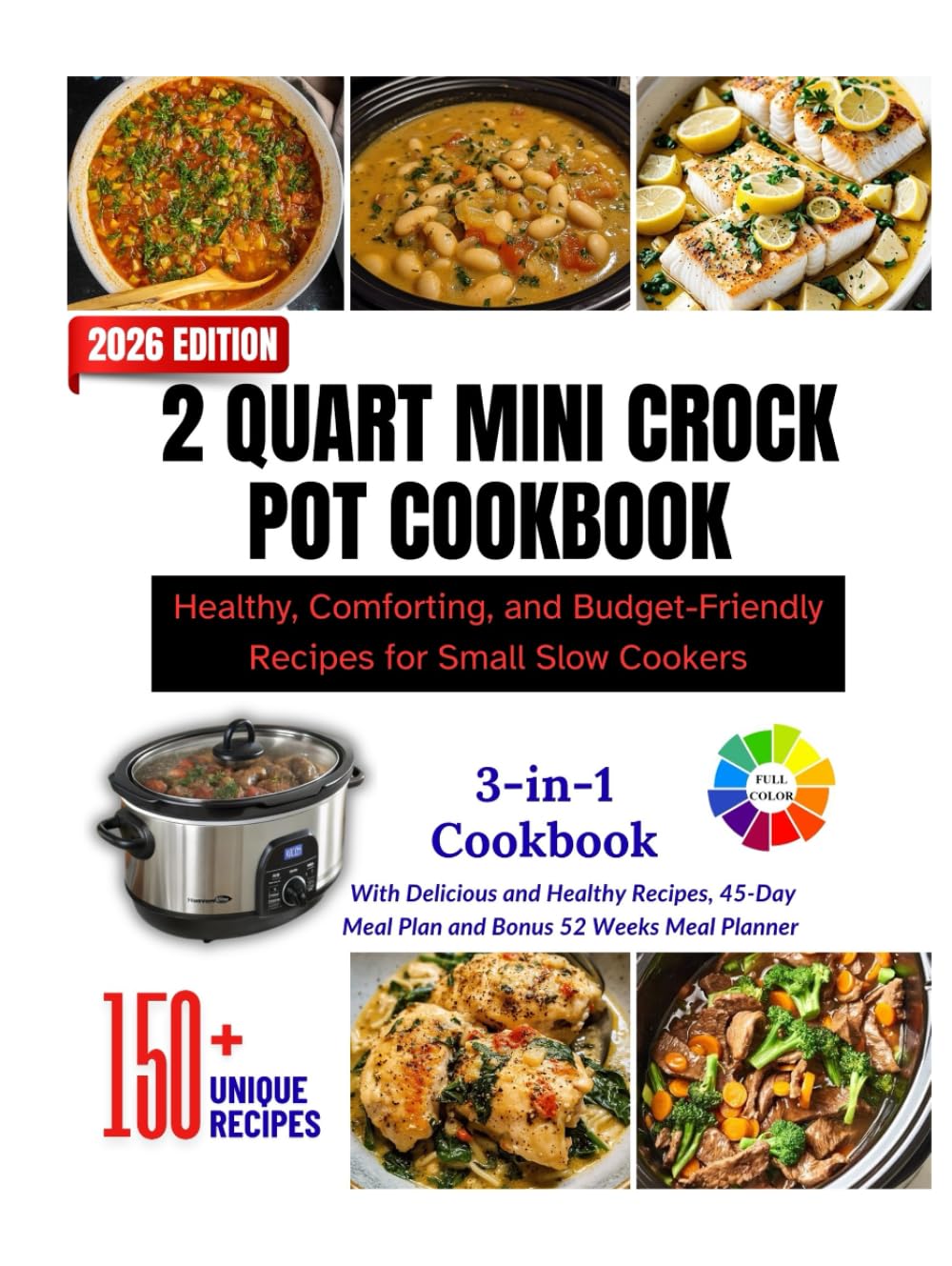 2 QUART MINI CROCK POT COOKBOOK: Healthy, Comforting, and Budget-Friendly Recipes for Small Slow Cookers