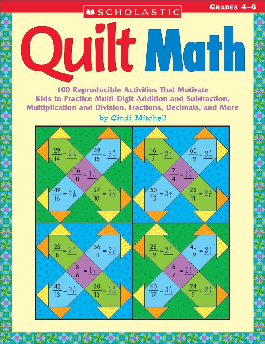 Quilt Math: 100 Reproducible Activities That Motivate Kids to Practice Multi-Digit Addition and Subtraction, Multiplication and Division, Fractions, Decimals, and More