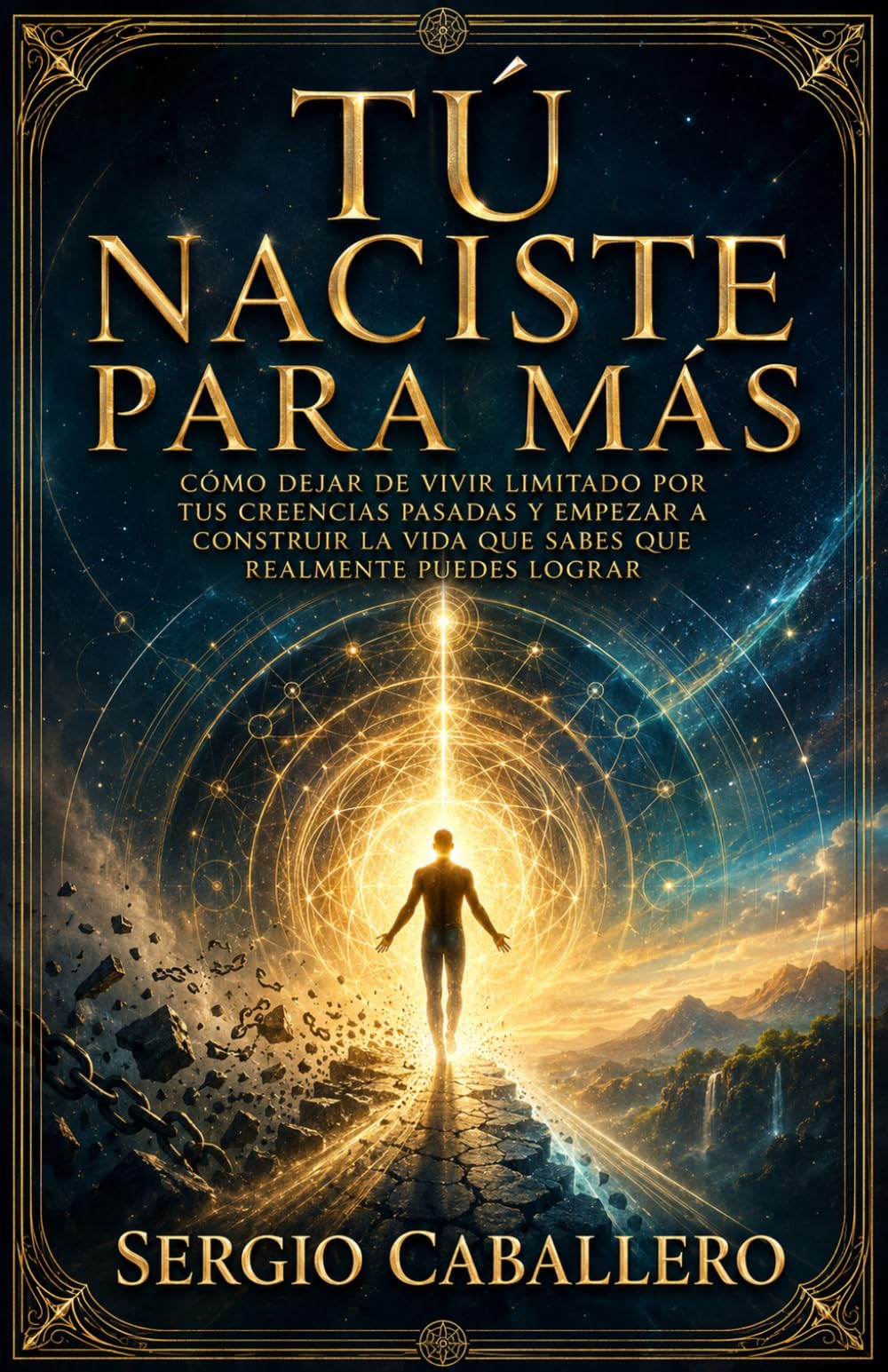 Tú naciste para más: Cómo dejar de vivir limitado por tus creencias pasadas y empezar a construir la vida que sabes que realmente puedes lograr