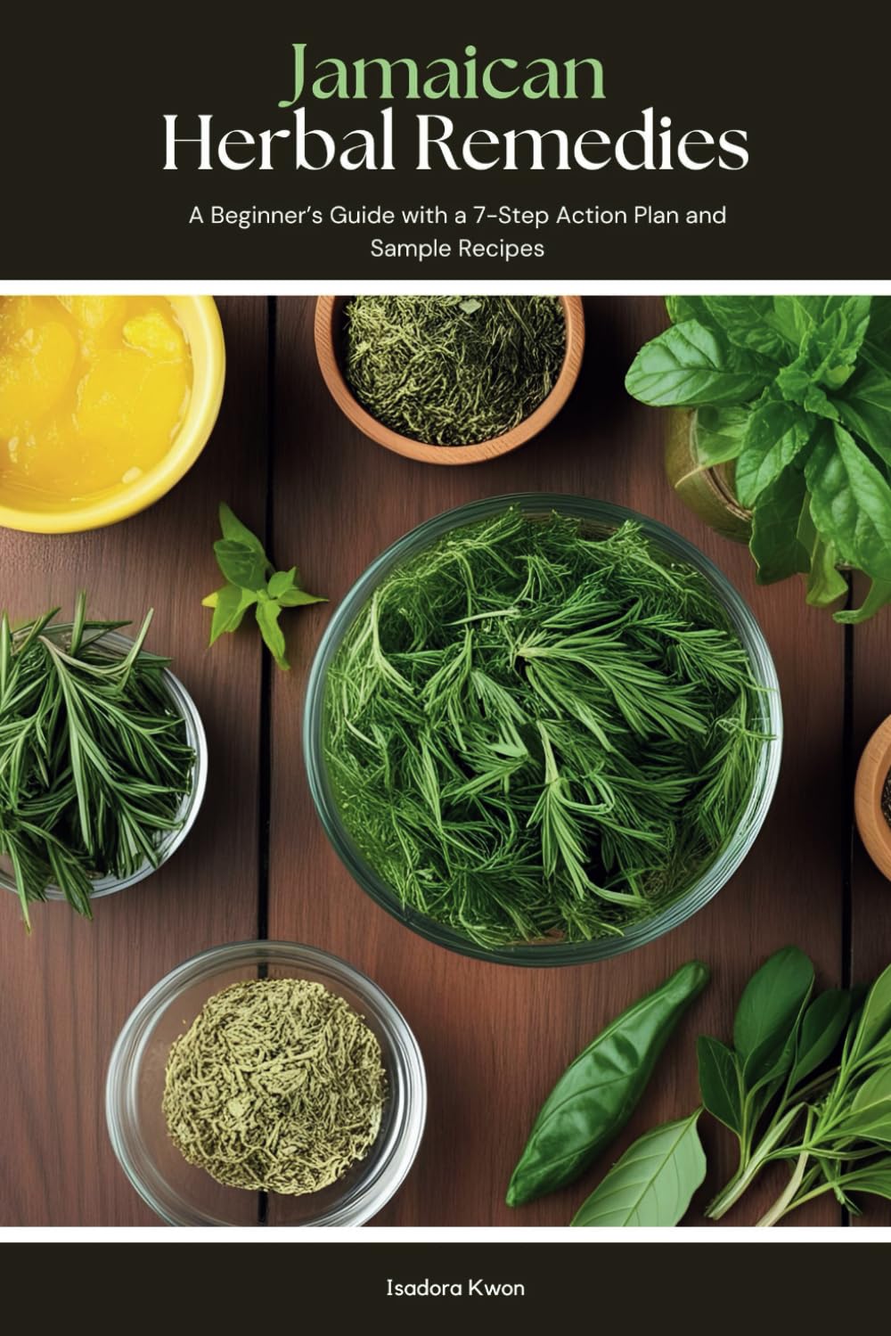 Jamaican Herbal Remedies: A Beginner’s Guide with a 7-Step Action Plan and Sample Recipes