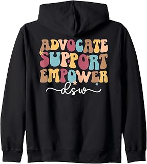 Advocate Support DSW Doctor Of Social Work DSW Graduate Zip Hoodie
