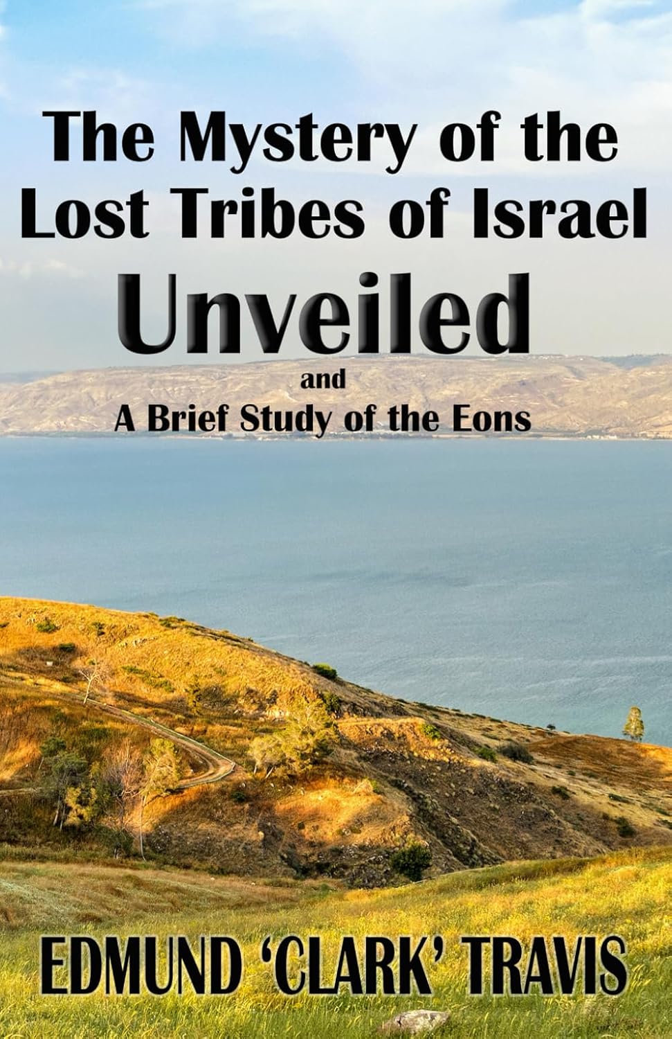 The Mystery's of the Lost Tribes of Israel Unveiled and a Brief Study