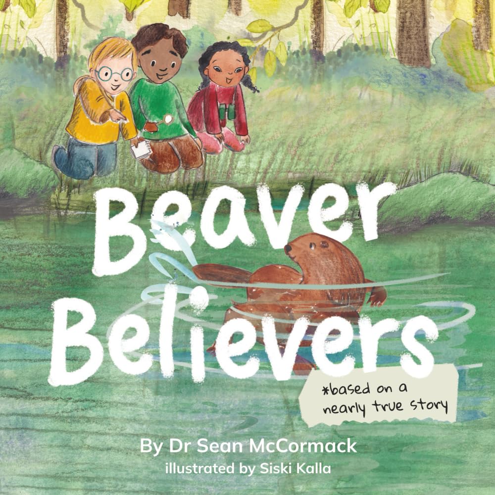 Beaver Believers (Patrick, Abi & Jacob's Wild Adventures)