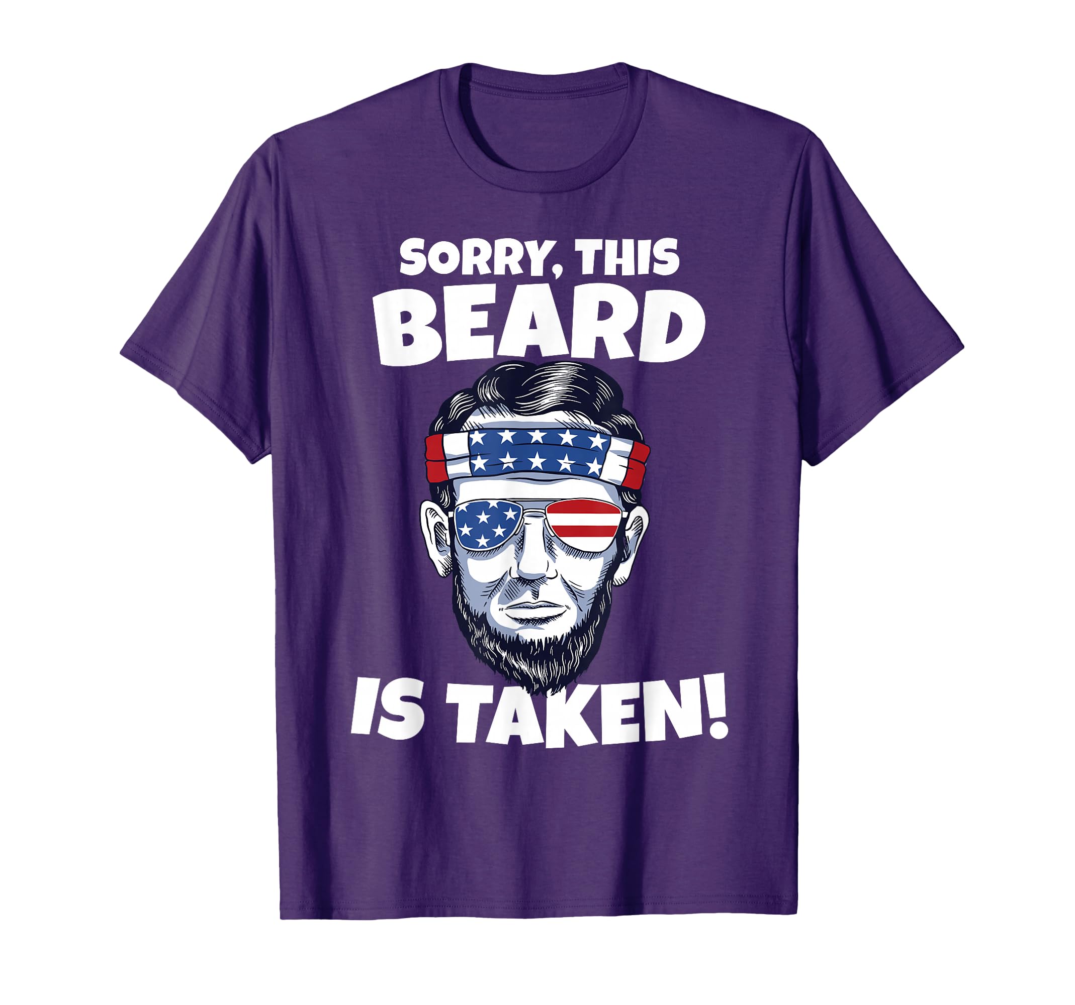 Mens Sorry This Beard is Taken Funny July 4th Lincoln Beard T-Shirt