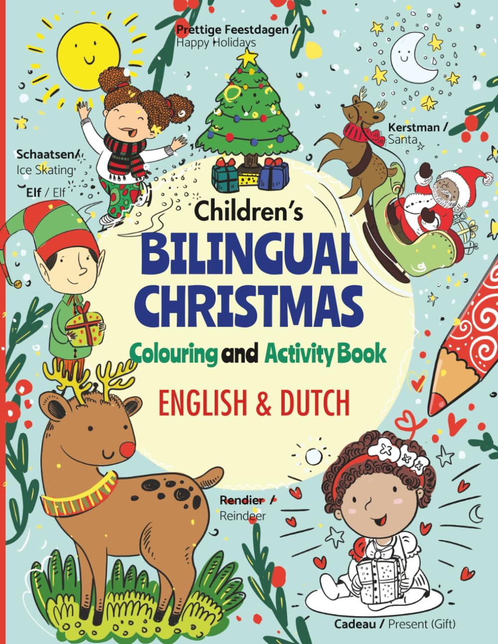 Children's Bilingual Christmas Colouring & Activity Book (English–Dutch): Kerstplezier in Twee Talen! Engels–Nederlands Kleur- en Activiteitenboek voor Kinderen 3–9 jaar
