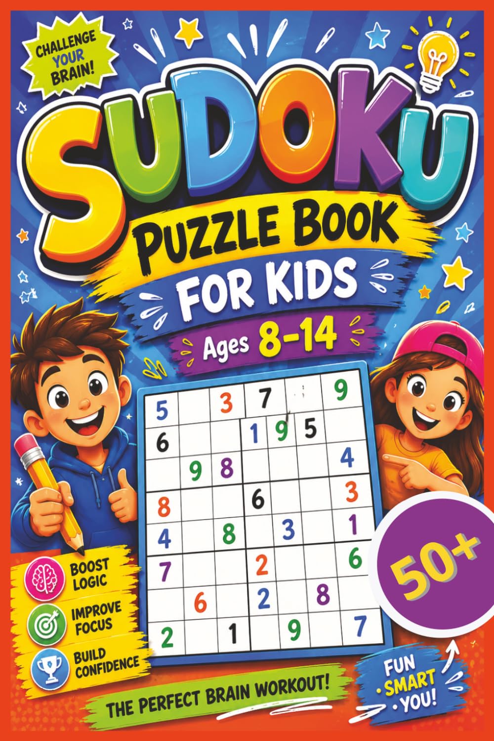 Sudoku For Smart Kids: 50+ Fun Sudoku Puzzles for Kids Ages 8–14 | Brain Boosting Logic Games to Improve Focus, Critical Thinking, and Problem-Solving ... | Easy to Challenging Puzzles for Smart Kids