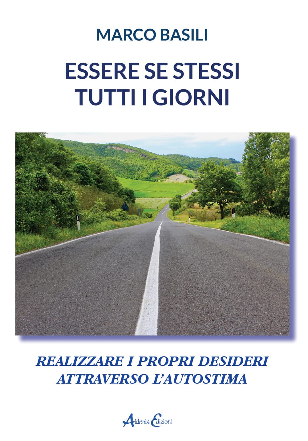 Essere Se Stessi Tutti I Giorni. Realizzare I Propri Desideri Attraverso L'autostima - 4
