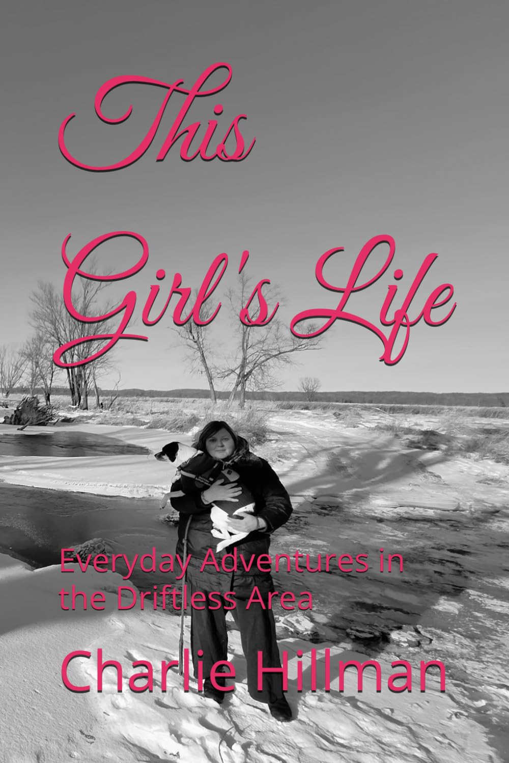 This Girl's Life: Everyday Adventures in the Driftless Area