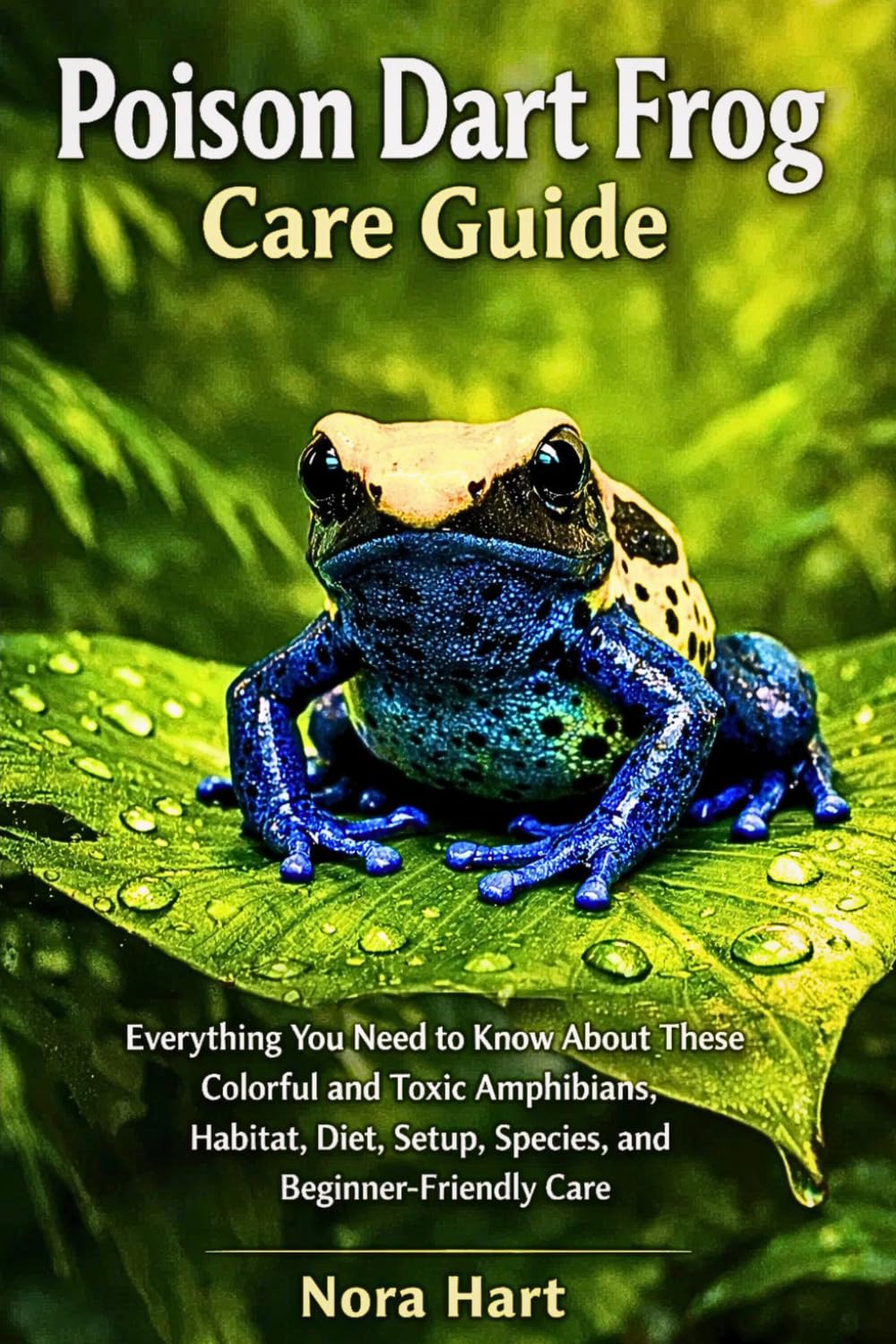 Poison Dart Frog Care Guide: Everything You Need to Know About These Colorful and Toxic Amphibians — Habitat, Diet, Setup, Species, and Beginner-Friendly Care