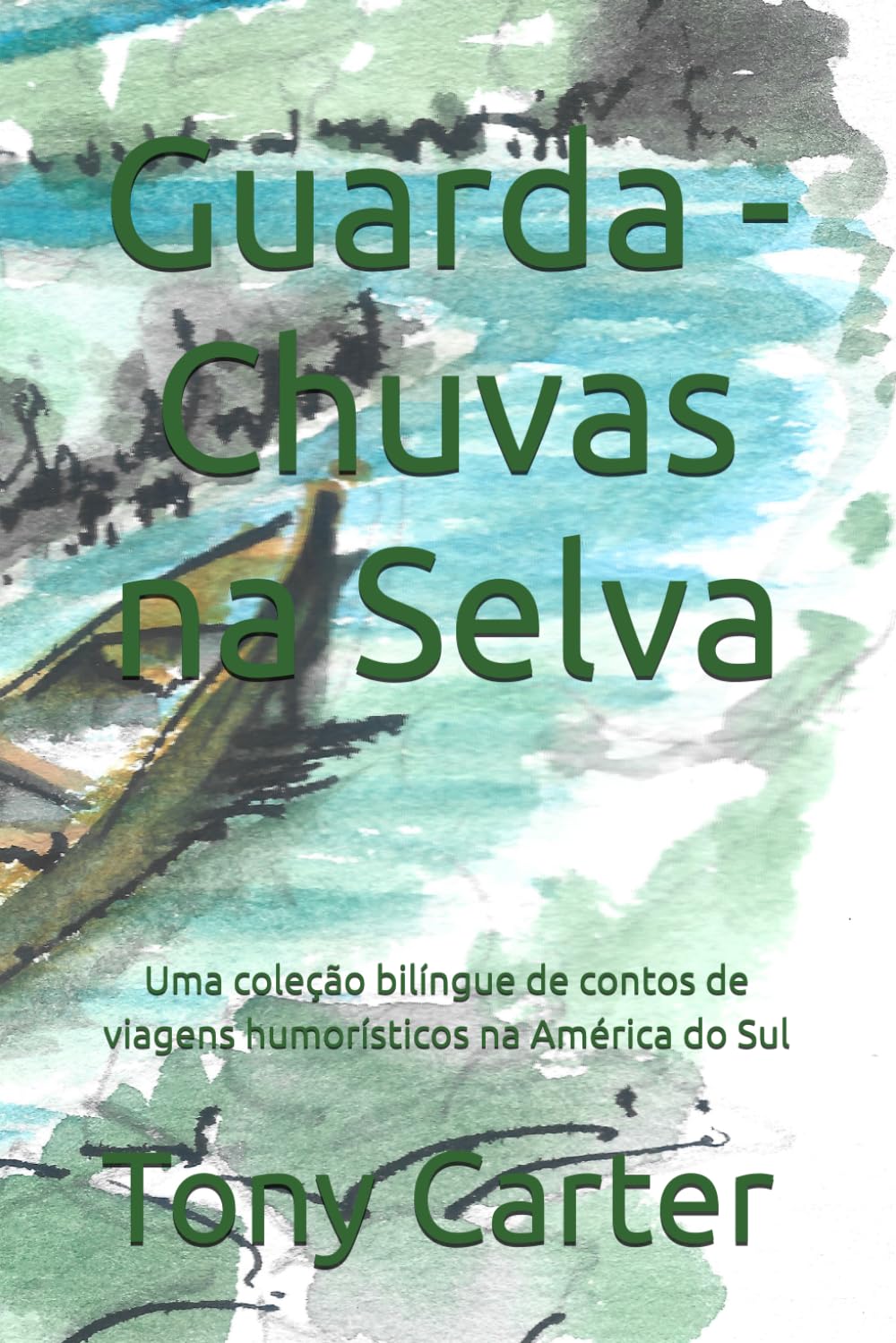 Guarda - Chuva na Selva: Uma coleção bilíngue de contos de viagens humorísticos na América do Sul