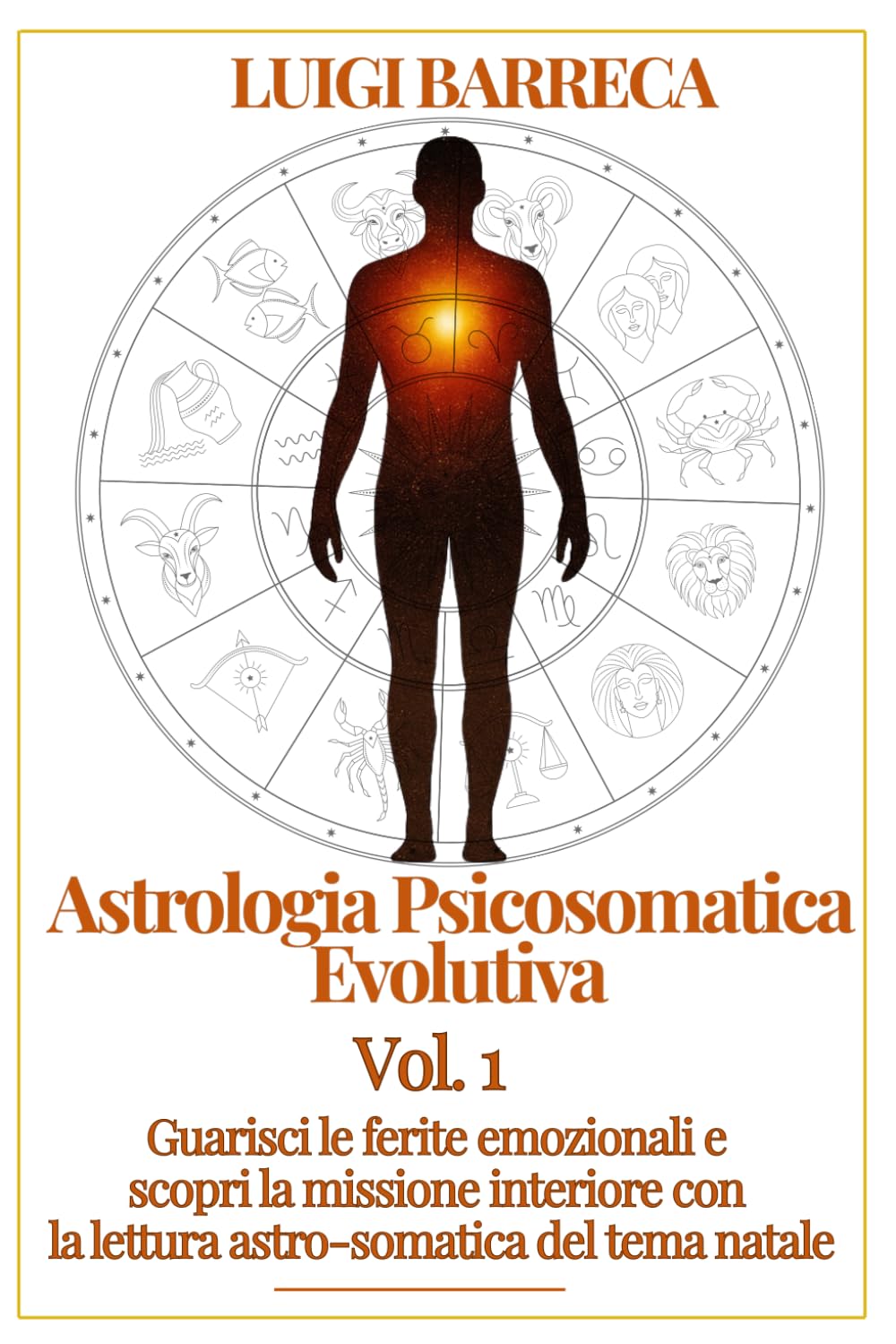 ASTROLOGIA PSICOSOMATICA EVOLUTIVA: Guarisci le tue ferite emozionali e scopri la missione interiore attraverso la lettura astrosomatica del tema natale.