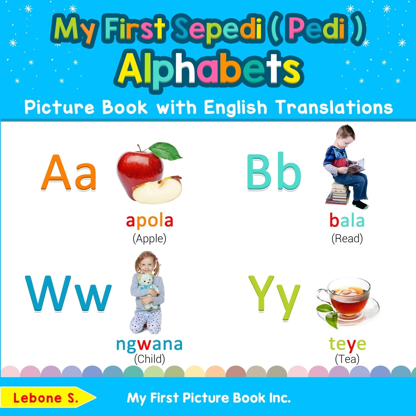 My First Sepedi ( Pedi ) Alphabets Picture Book with English Translations Paperback – Illustrated, 12 December 2019