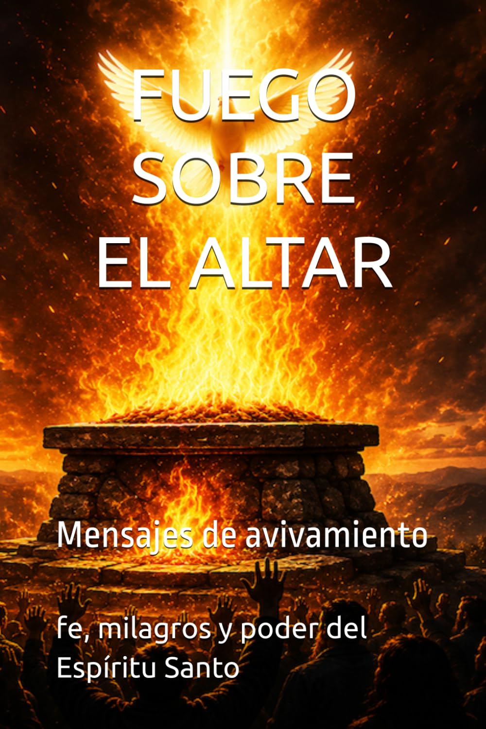 FUEGO SOBRE EL ALTAR: Mensajes de avivamiento