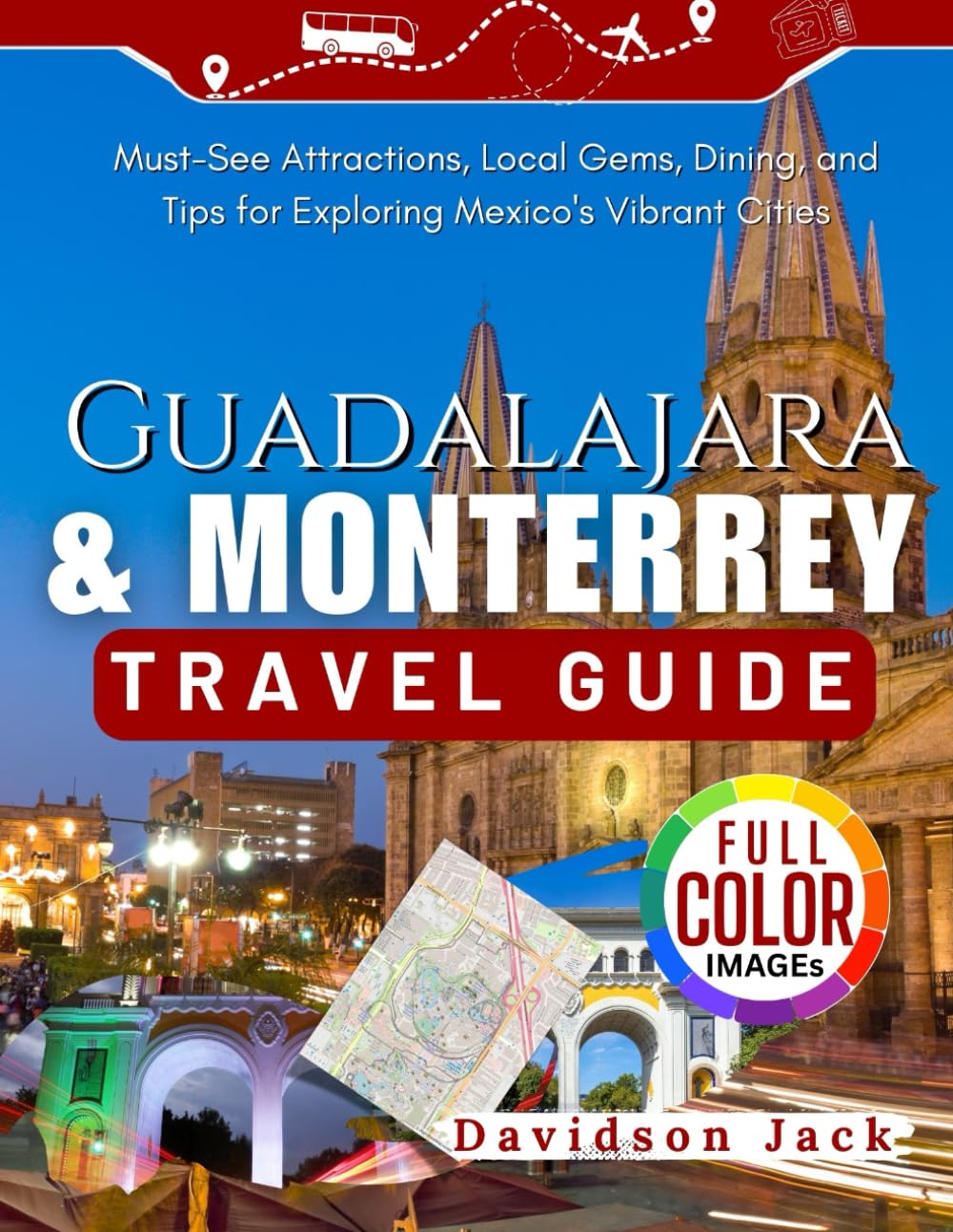 GUADALAJARA & Monterrey TRAVEL GUIDE: Must-See Attractions, Local Gems, Dining, and Tips for Exploring Mexico's Vibrant Cities