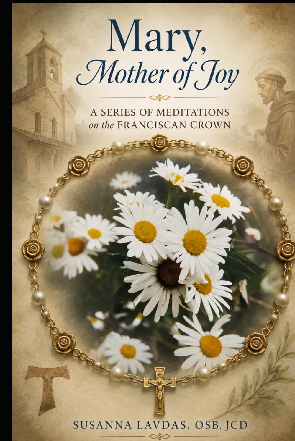 Mary, Mother of Joy: Seven Series of Meditations on the Franciscan Crown