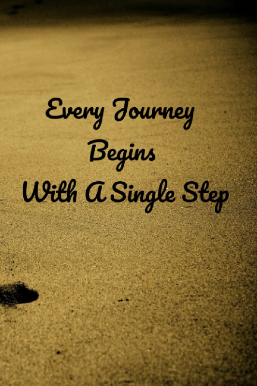 Every Journey Begins With A Single Step: Every Journey Begins With A Single Step: Hope & Encouragement For The Journey Journal| Positive Motivational Words & Affirmations