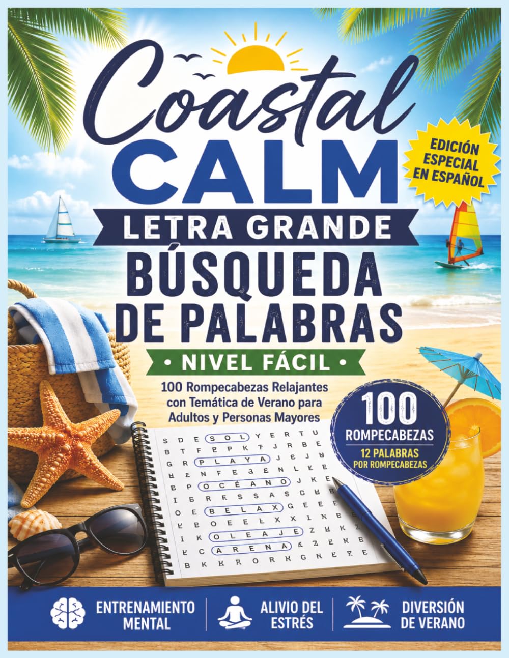 Coastal Calm Busqueda De Palabras Nivel Facil Edicion Especial En Espanol: 100 Rompecabezas Relajantes con Temática de Verano para Adultos y Personas ... el Alivio del Estrés y un Suave Entrenamiento
