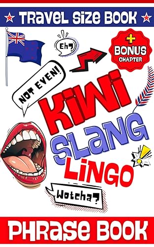New Zealand Slangs Travel Size Phrase Book: Simple &amp; Easy Mini Dictionary to Learn Kiwi Idiom, Words, Dialect and Lingo With Drawings and Illustrations