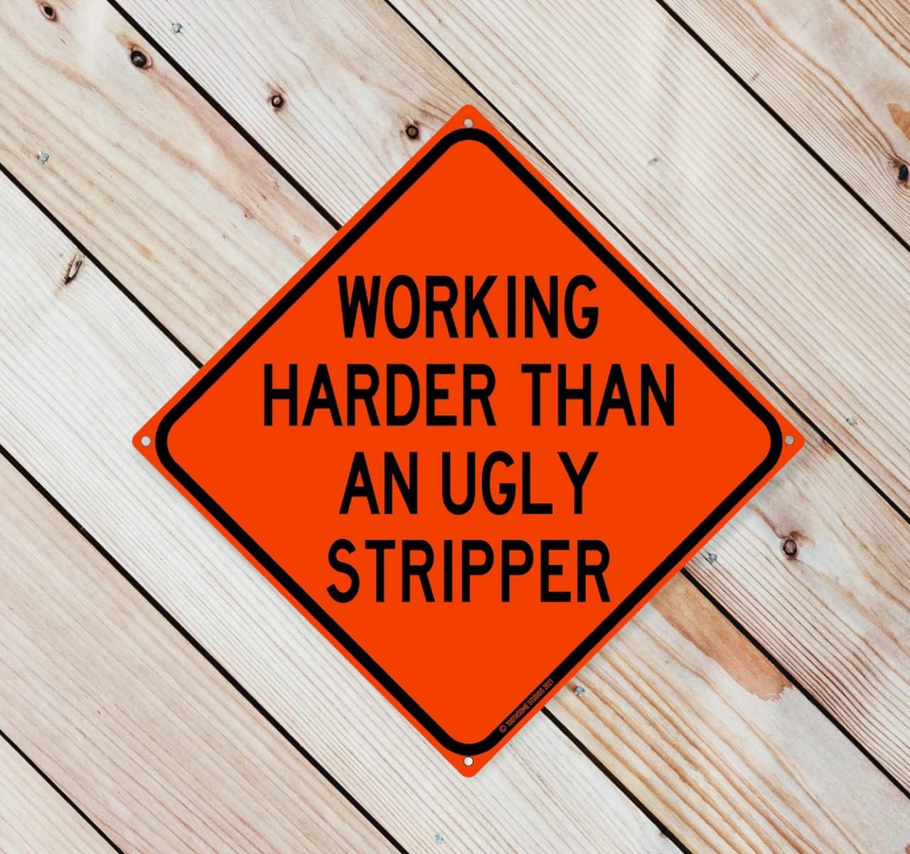 Working Harder Than An Ugly Stripper 12" x 12" Funny Tin Sign
