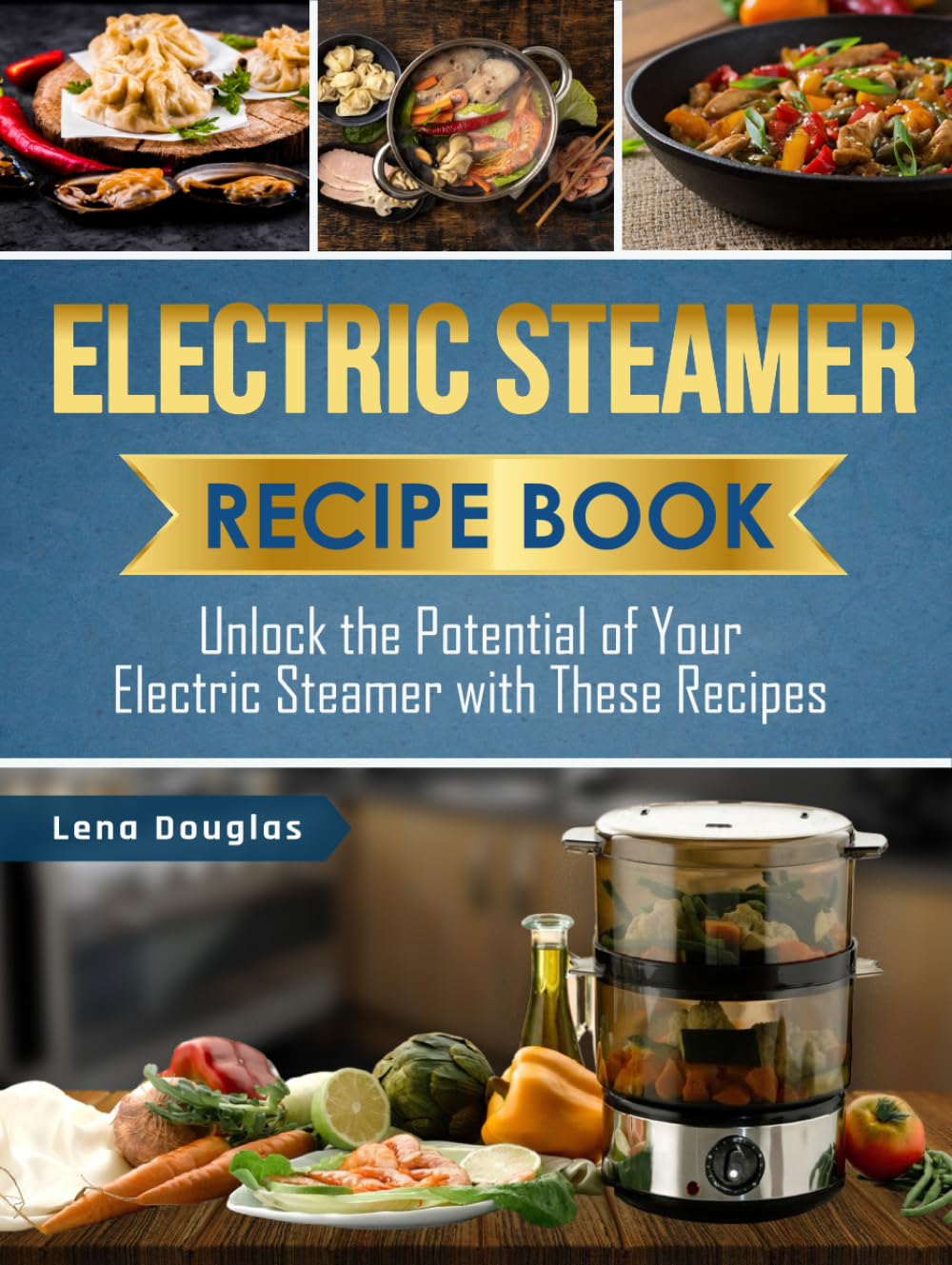 Electric Steamer Recipe Book: Unlock the Potential of Your Electric Steamer with These Recipes