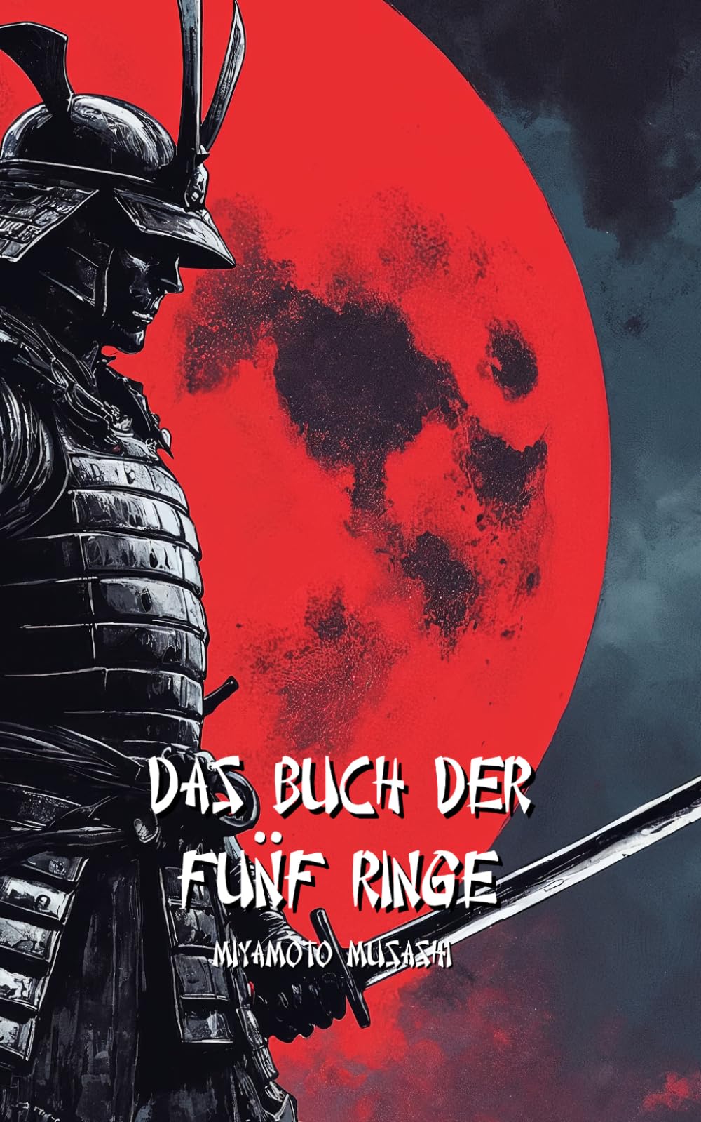 Das buch der fünf ringe: Moderne Version mit Übungen, um ein moderner Samurai zu werden
