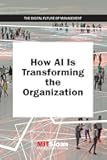 How AI Is Transforming the Organization (The Digital Future of Management)