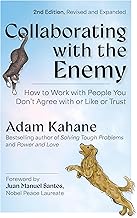 Cover of Collaborating with the Enemy: How to Work with People You Don't Agree with or Like or Trust