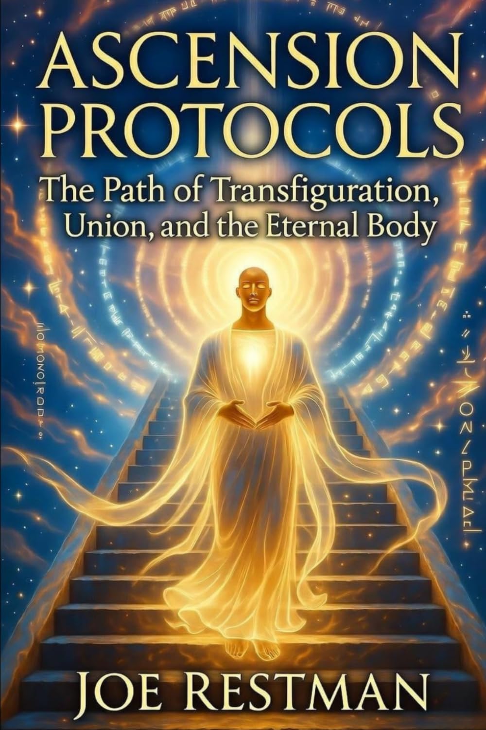ASCENSION PROTOCOLS: The Path of Transfiguration, Union, and the Eternal Body (Protocol Canon Series)
