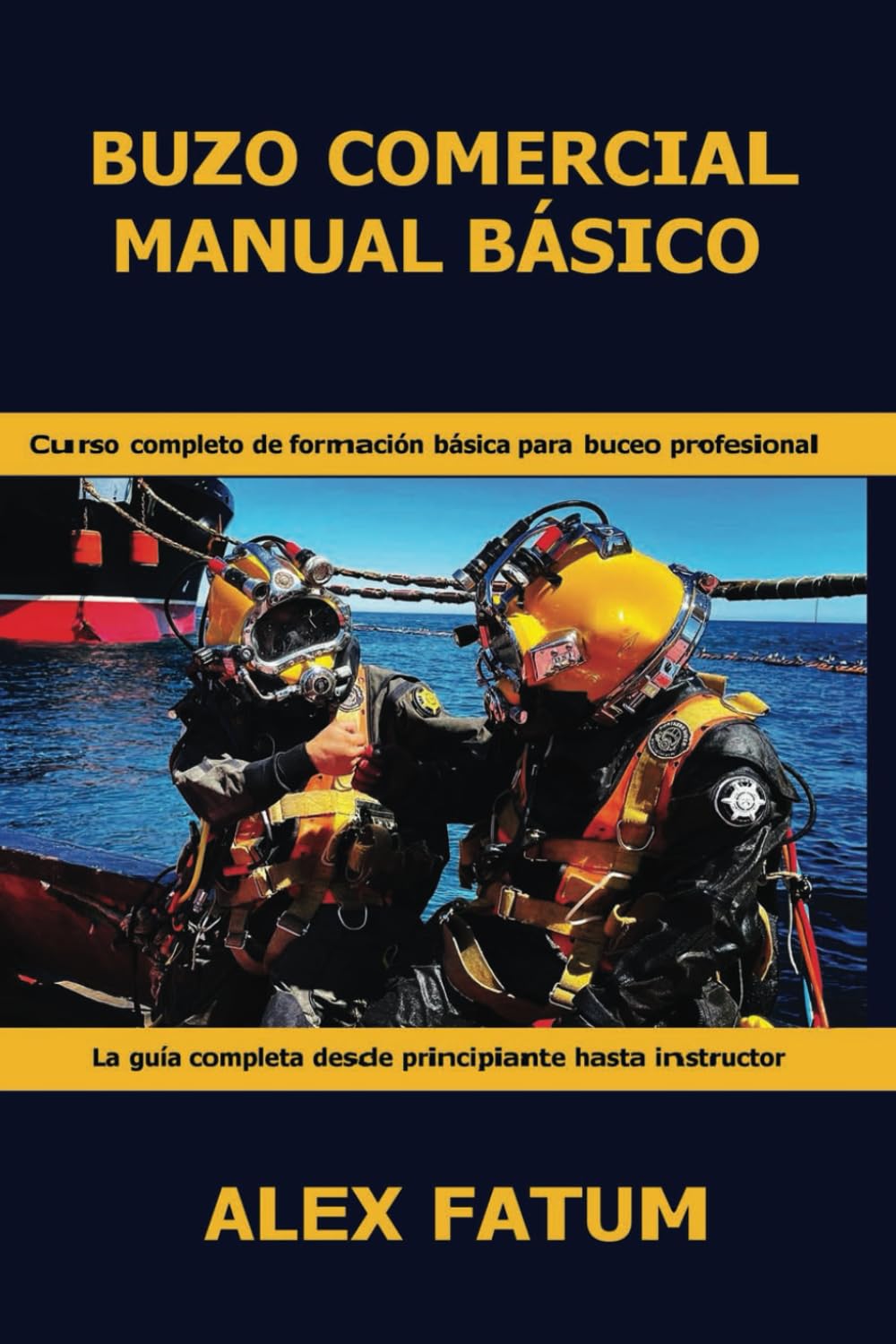 BUZO COMERCIAL MANUAL BÁSICO: CURSO COMPLETO DE FORMACIÓN BÁSICA PARA BUCEO PROFESIONAL (International Diver: Basic Manual)
